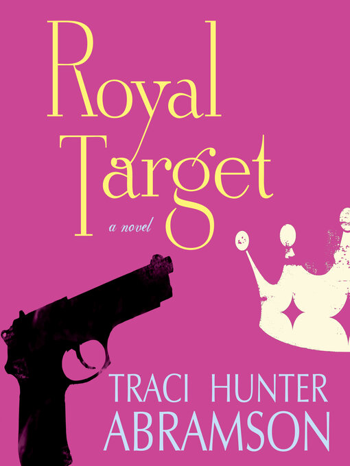 Title details for Royal Target by Traci Hunter Abramson - Available